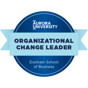 Aurora University Dunham School of Business badge - Organizational Change Leader